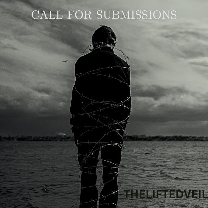 CALL FOR SUBMISSIONS — THELIFTEDVEIL │Global Creative Media Institution